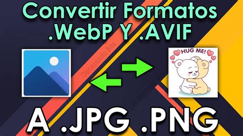 Convertir Archivos De Imagen Avif Y Webp En Formato Y Png En