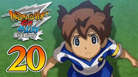 Let S Play Inazuma Eleven GO Galaxy Big Bang Part 20 YouTube