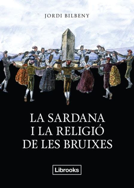 La Sardana I La Religi De Les Bruixes Una Recerca Sobre L