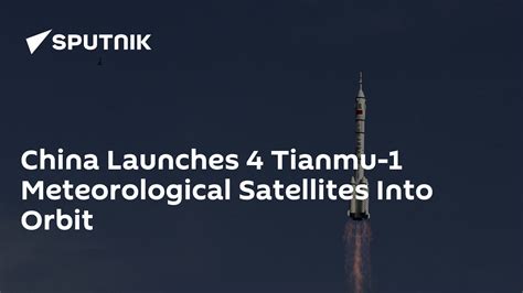 China Launches 4 Tianmu 1 Meteorological Satellites Into Orbit