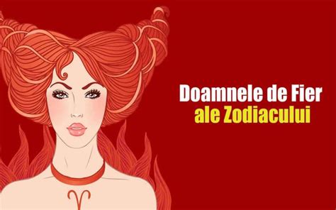 Doamnele De Fier Ale Zodiacului Cele Patru Zodii Cu Un Caracter