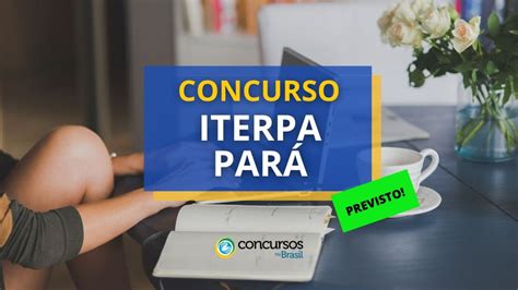 Concurso ITERPA PA 2024 Novo Edital Em Breve 112 Vagas