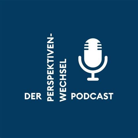 Listen To Der Perspektivenwechsel Podcast Mit Markus Schwemmle Podcast