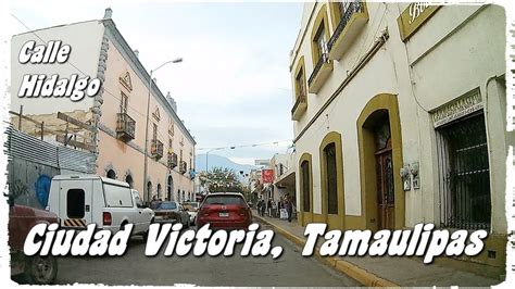 Calle Hidalgo Ciudad Victoria Tamaulipas YouTube