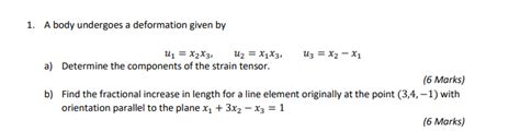 Solved 1 A Body Undergoes A Deformation Given By U X