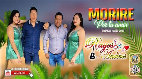 MORIRE POR TU AMOR RAYOS ANDINOS PRIMICIA 2022 JF PRODUCCIONES