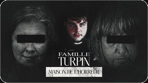 FAMILLE TURPIN LA MAISON DE L HORREUR YouTube