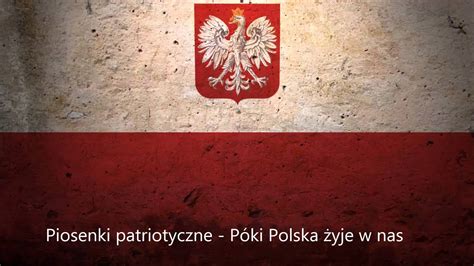 Piosenki Patriotyczne P Ki Polska Yje W Nas Youtube