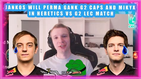 Jankos Will PERMA GANK G2 Caps And G2 Mikyx In Heretics Vs G2 LEC Match