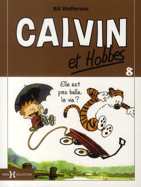 Calvin Et Hobbes Tome 8 Elle Est Pas Belle La Vie Bill Watterson