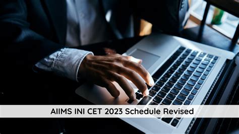 Aiims Ini Cet 2023 July Session Schedule Revised Check Dates Here