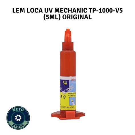 Jual LEM LOCA UV MECHANIC TP 1000 V5 5ML ORIGINAL Shopee Indonesia