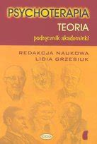 Psychoterapia Teoria Opracowanie Zbiorowe Ksi Ka W Empik