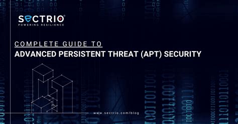 Apt Security Complete Guide To Advanced Persistent Threats