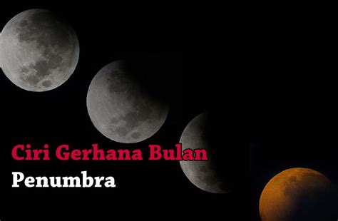 √ 13 Ciri Gerhana Bulan Total, Sebagian, dan Penumbra | Ilmu Geografi