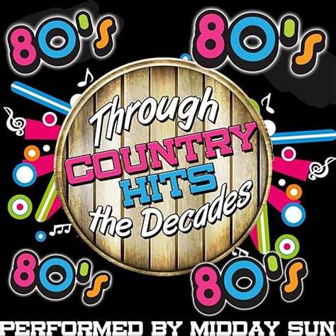 Country Hits Through the Decades: 80's by Midday Sun on Amazon Music ...