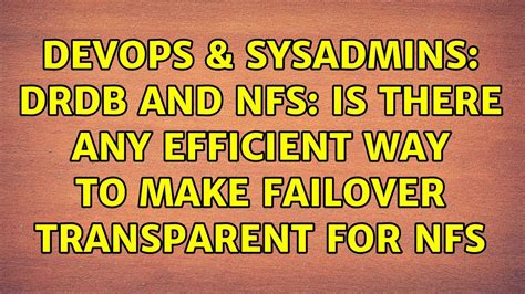 Devops Sysadmins Drdb And Nfs Is There Any Efficient Way To Make