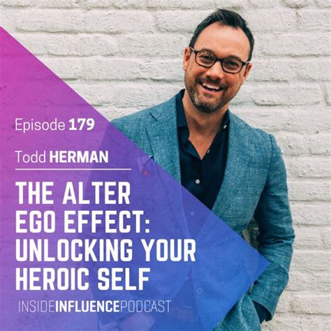 Todd Herman On The Alter Ego Effect Defeating The Enemy And Unlocking