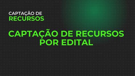 Capta O De Recursos Por Editais Youtube