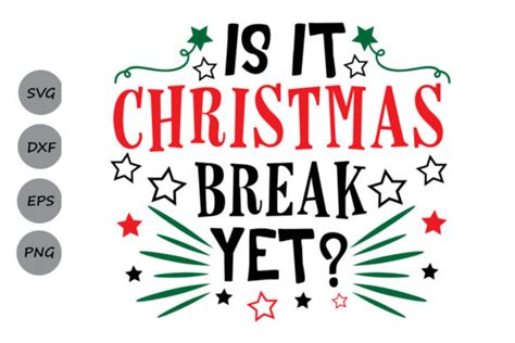 Is It Christmas Break Yet Svg Graphic By Cosmosfineart · Creative Fabrica