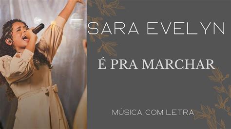 Sara Evelyn Pra Marchar Letra Youtube