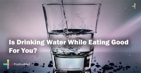 Is Drinking Water While Eating Good For You