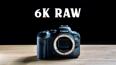 Canon R6 Ii 6k Raw Is Finally Here Is It Worth Using Youtube