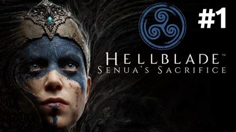 Hellblade Senuas Sacrifice 1 Youtube