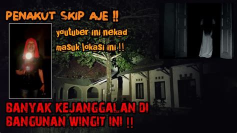 Live MisteriMalam Minggu Kita Masuk Bangunan WINGIT TERBENGKALAI