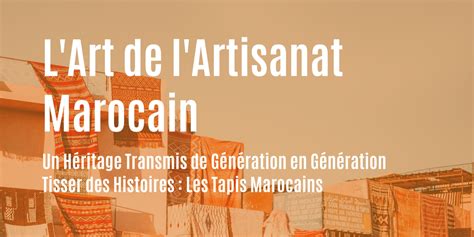 L Art de l Artisanat Marocain Un Héritage Transmis de Génération en