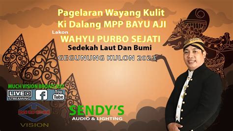 Live Wayang Ki Mpp Bayu Aji Lkn Wahyu Purbo Sejati Sedekah Laut