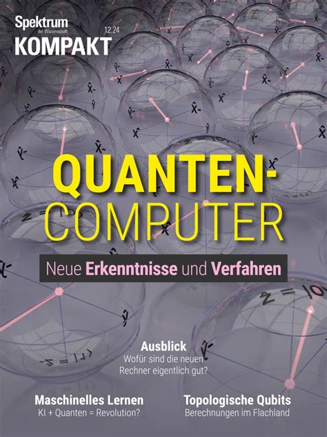 Quantencomputer Spektrum Kompakt 12 2024 Spektrum Der Wissenschaft