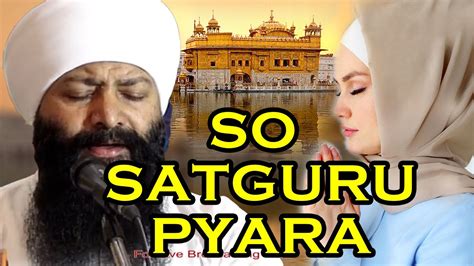 Bhai Kuldeep Singh Ji Paunta Sahib II SO SATGURU PYARA MERE NAL YouTube