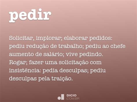 Pessa De Pedir - Pedir - Dicio, Dicionário Online de Português