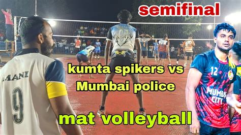 Kumta Spikers Vs Mumbai Police Semifinal 50000 Mat YouTube