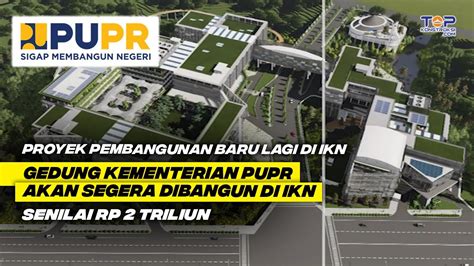 Proyek IKN Terkini Progress Konstruksi Capai 74 Akan Bangun Gedung