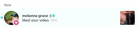 Mckenna liked my TikTok video, one day earlier (ahead to the release of ...