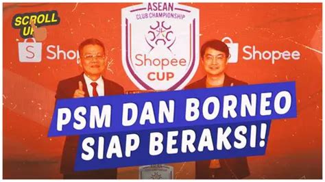 Video Psm Makassar Dan Borneo Fc Siap Beraksi Ini Hasil Undian Asean