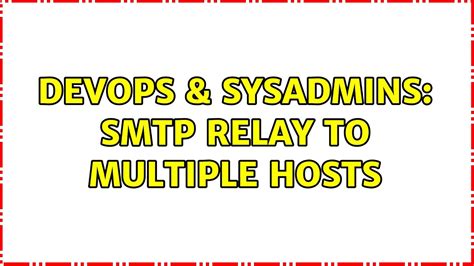 DevOps SysAdmins SMTP Relay To Multiple Hosts 3 Solutions YouTube