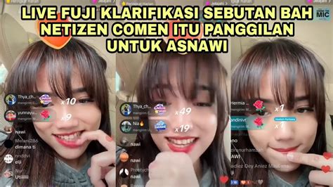 Fuji Klarifikasi Sebutan Bah Netizen Comen Itu Panggilan Asnawi Youtube