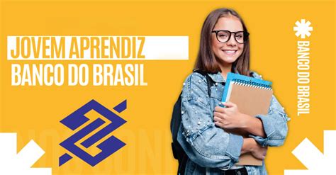 Jovem Aprendiz Banco Do Brasil Requisitos Benef Cios E Inscri Es