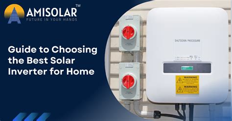 Guide To Choosing The Best Solar Inverter For Home Amisolar