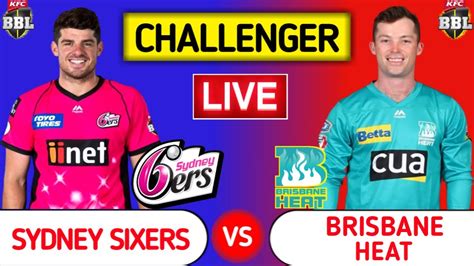 Sydney Sixers Vs Brisbane Heat Live SS Vs BH Big Bash League YouTube