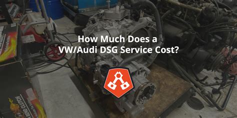 How Much Does a VW/Audi DSG Service Cost? - Alex's Autohaus - European ...