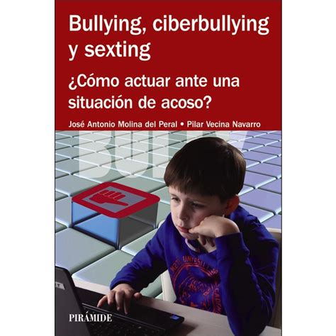 Bullying ciberbullying y sexting cómo actuar ante una situación de