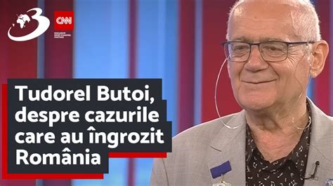 Tudorel Butoi despre cazurile care au îngrozit România Suntem într o