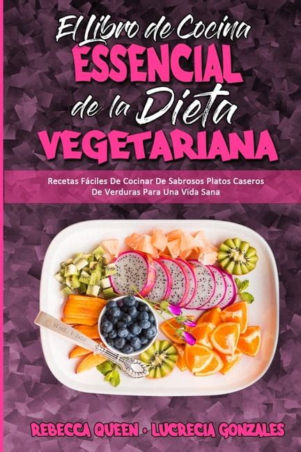 El Libro De Cocina Esencial De La Dieta Vegetariana Recetas Fáciles