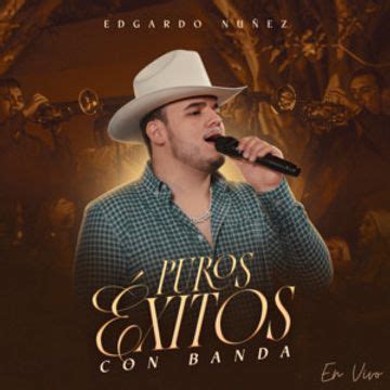 Puros Exitos Con Banda En Vivo Lbum De Edgardo Nu Ez Letras