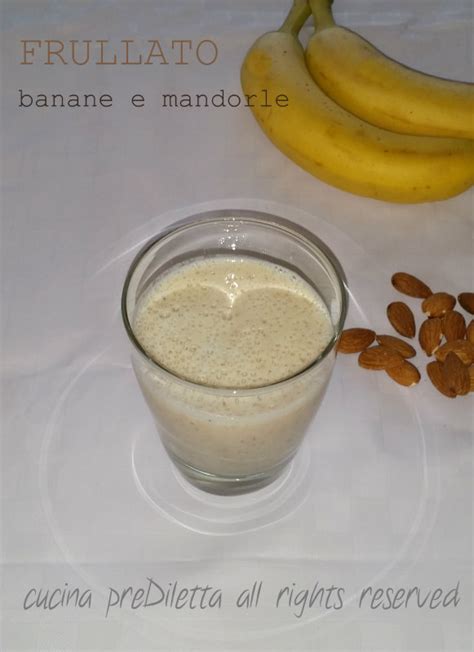 Frullato Banane E Mandorle Ricetta Cucina Prediletta