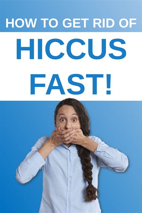 Top 5 Techniques To Get Rid Of Hiccups Get Rid Of Hiccups What Are